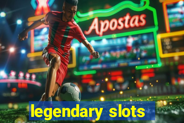 legendary slots - casino games